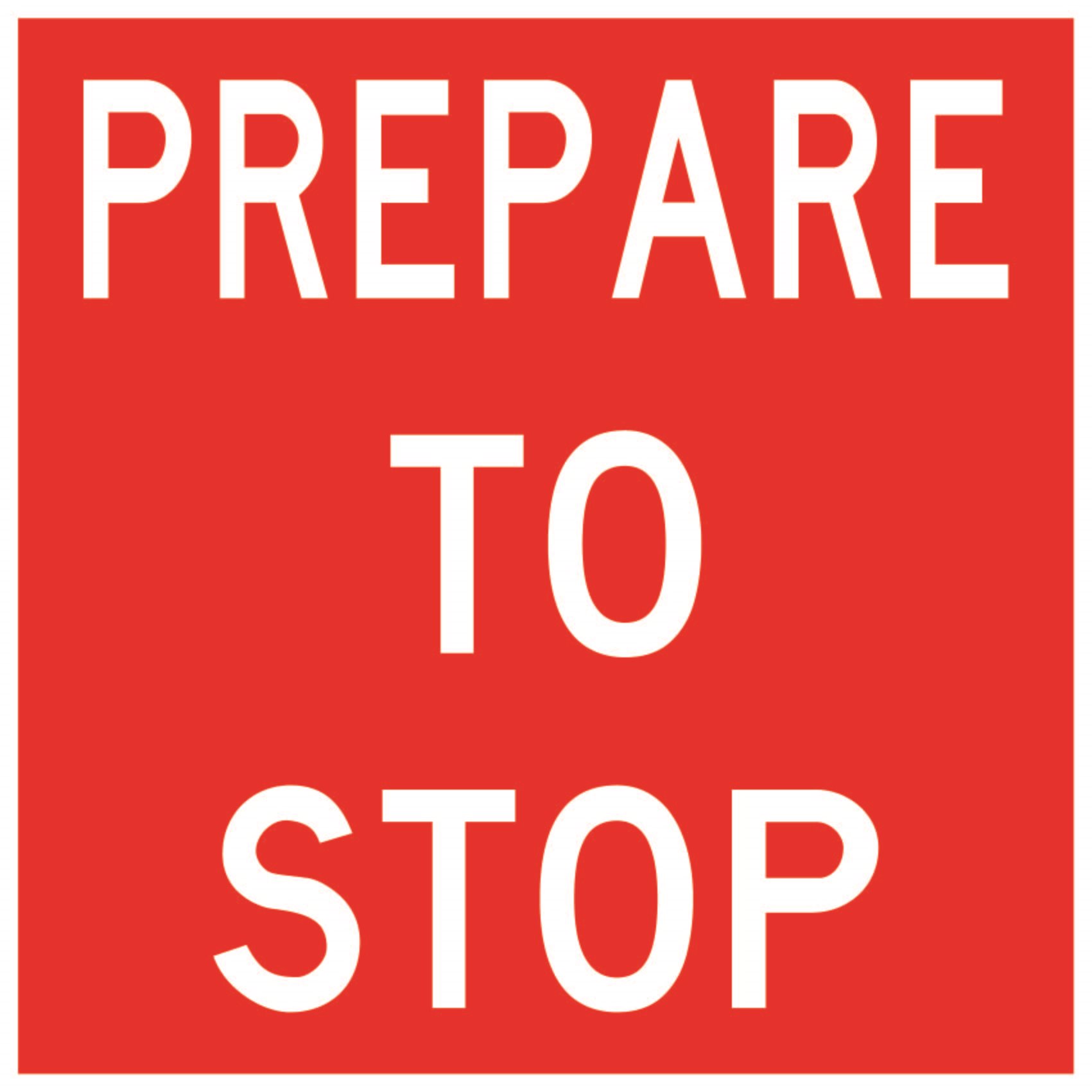 Prepare To Stop (Class1) 600 x 600 Corflute